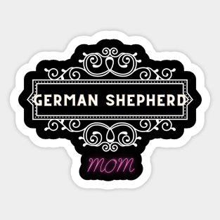 German shepherd - dog moms Sticker